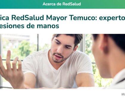 Clínica RedSalud Mayor Temuco: expertos en lesiones de manos